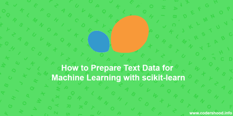 How to Prepare Text Data for Machine Learning with scikit-learn