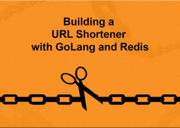 Building a URL Shortener with GoLang and Redis
