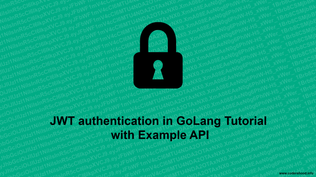 JWT Authentication In GoLang Tutorial With Example API - Codershood