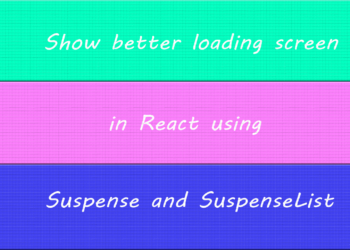 Show better loading screen in React using Suspense and SuspenseList